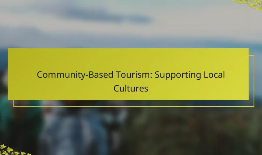 Community-Based Tourism: Supporting Local Cultures