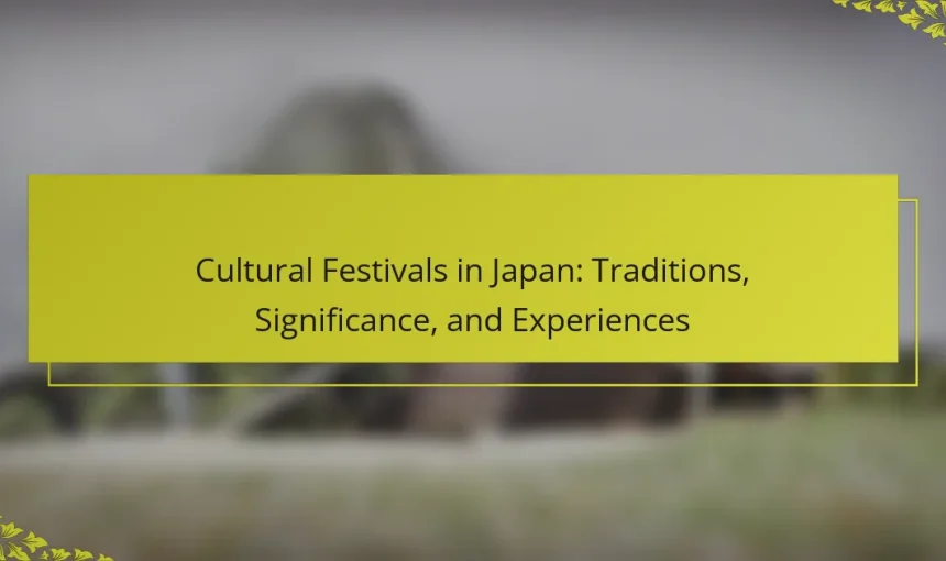Cultural Festivals in Japan: Traditions, Significance, and Experiences