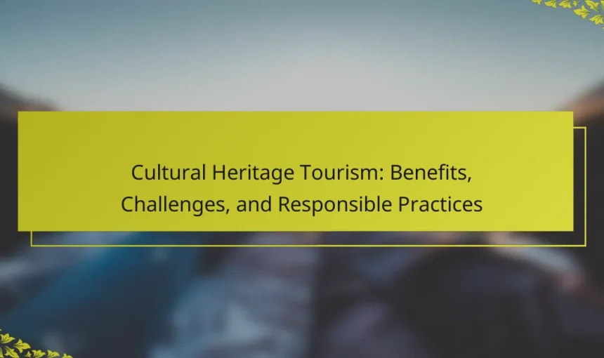Cultural Heritage Tourism: Benefits, Challenges, and Responsible Practices