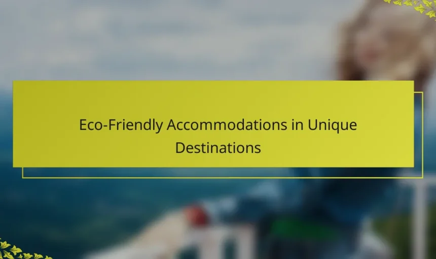 Eco-Friendly Accommodations in Unique Destinations
