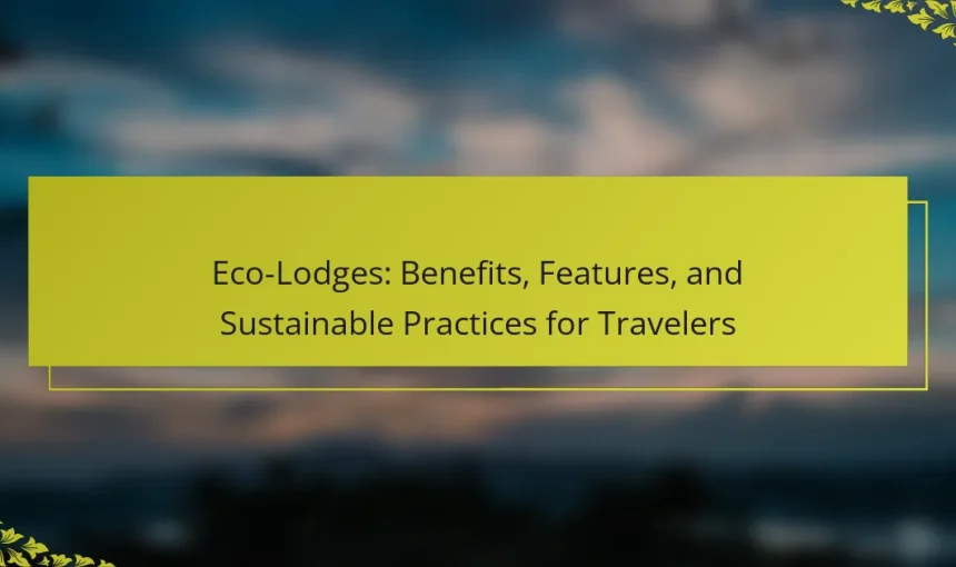 Eco-Lodges: Benefits, Features, and Sustainable Practices for Travelers