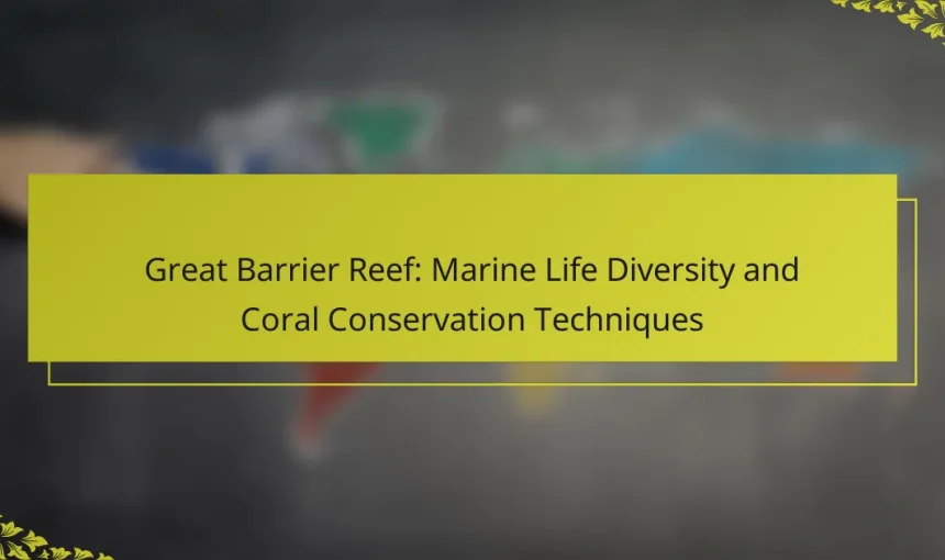 Great Barrier Reef: Marine Life Diversity and Coral Conservation Techniques
