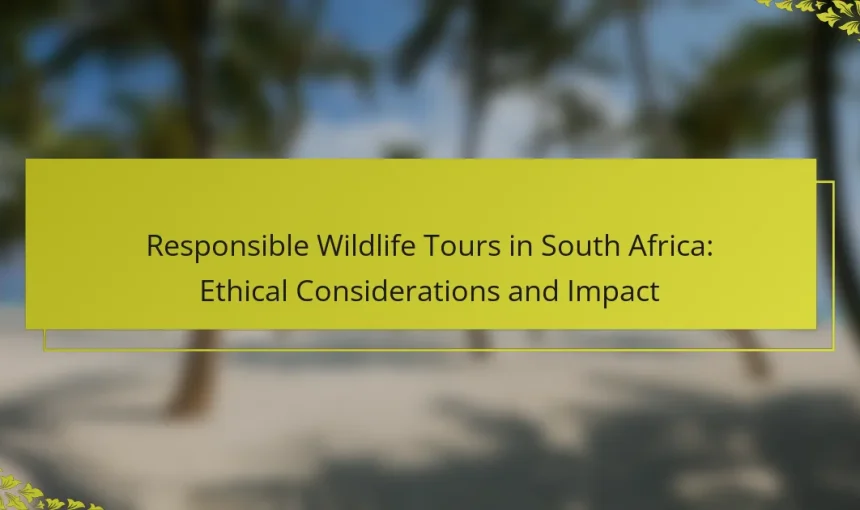 Responsible Wildlife Tours in South Africa: Ethical Considerations and Impact