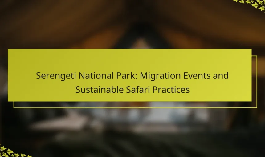 Serengeti National Park: Migration Events and Sustainable Safari Practices