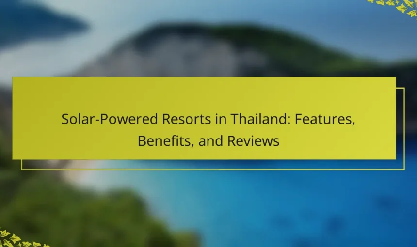 Solar-Powered Resorts in Thailand: Features, Benefits, and Reviews