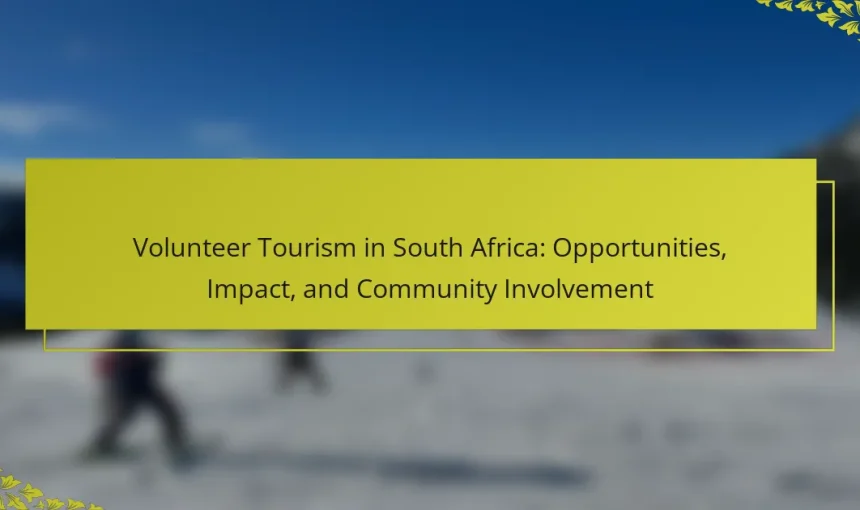 Volunteer Tourism in South Africa: Opportunities, Impact, and Community Involvement