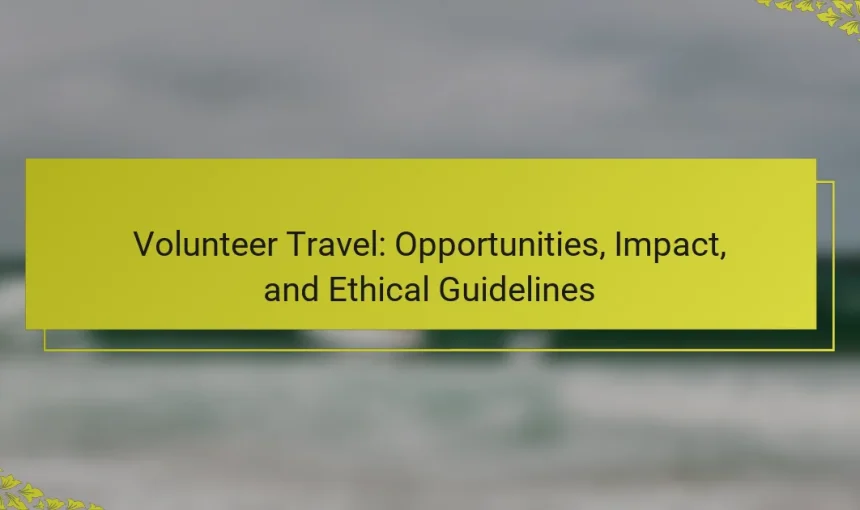 Volunteer Travel: Opportunities, Impact, and Ethical Guidelines