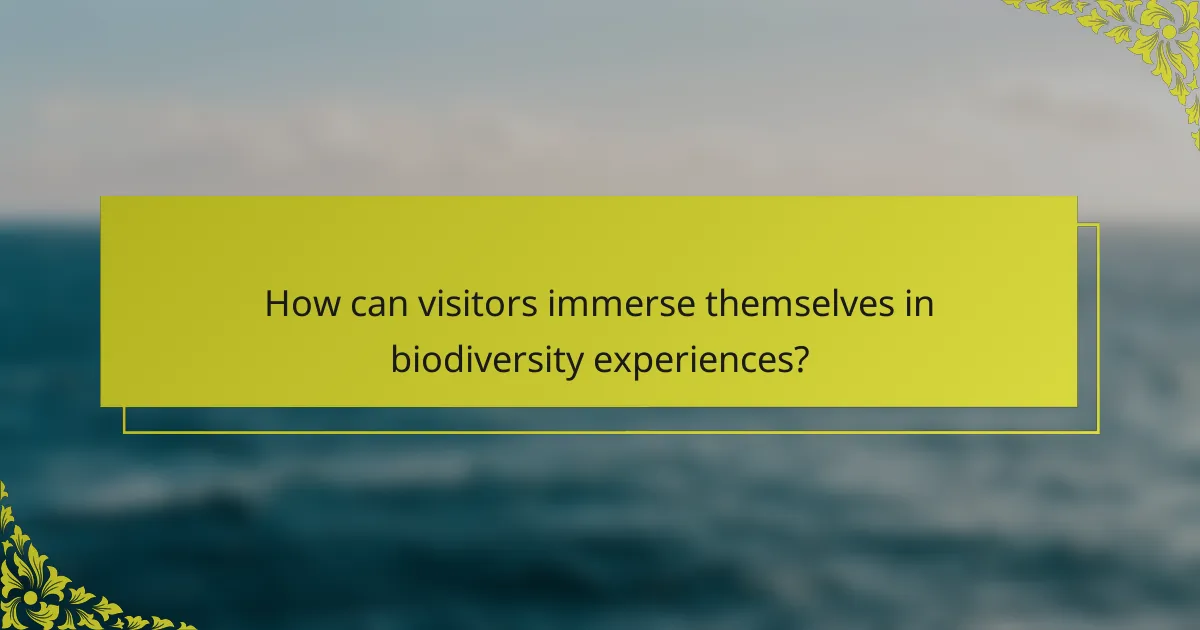 How can visitors immerse themselves in biodiversity experiences?
