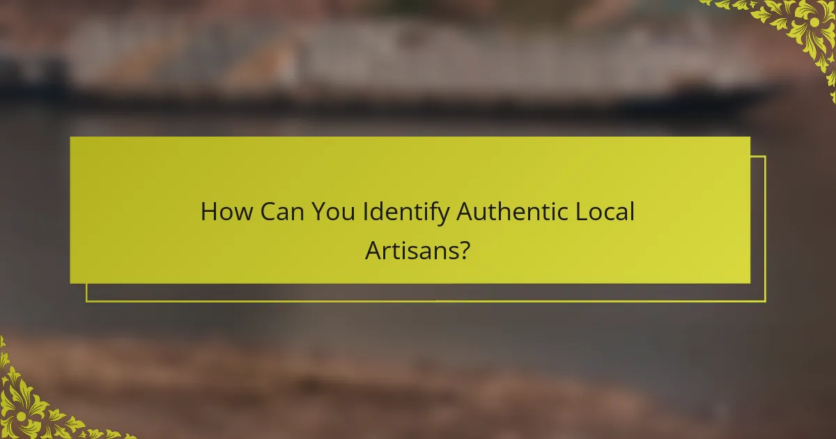 How Can You Identify Authentic Local Artisans?