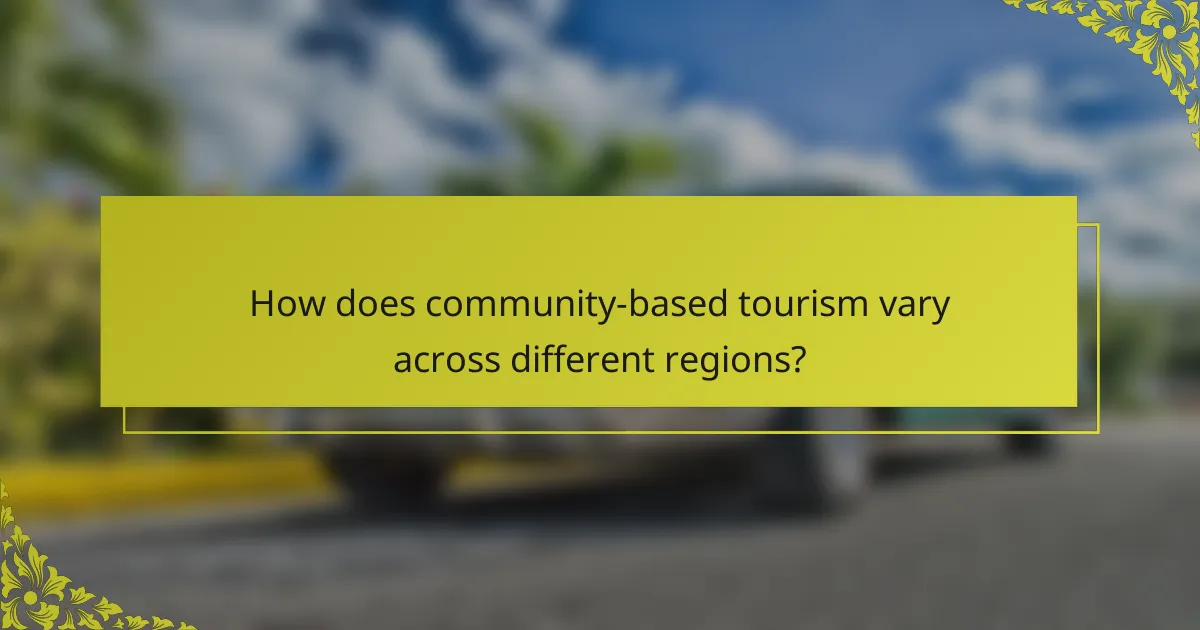 How does community-based tourism vary across different regions?