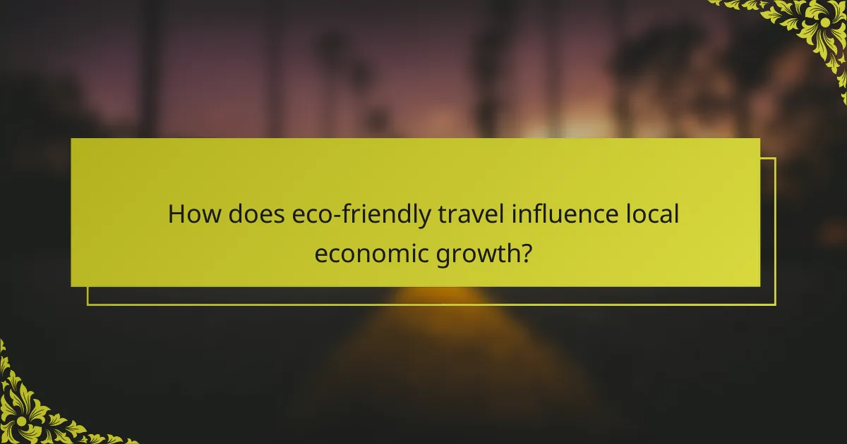 How does eco-friendly travel influence local economic growth?