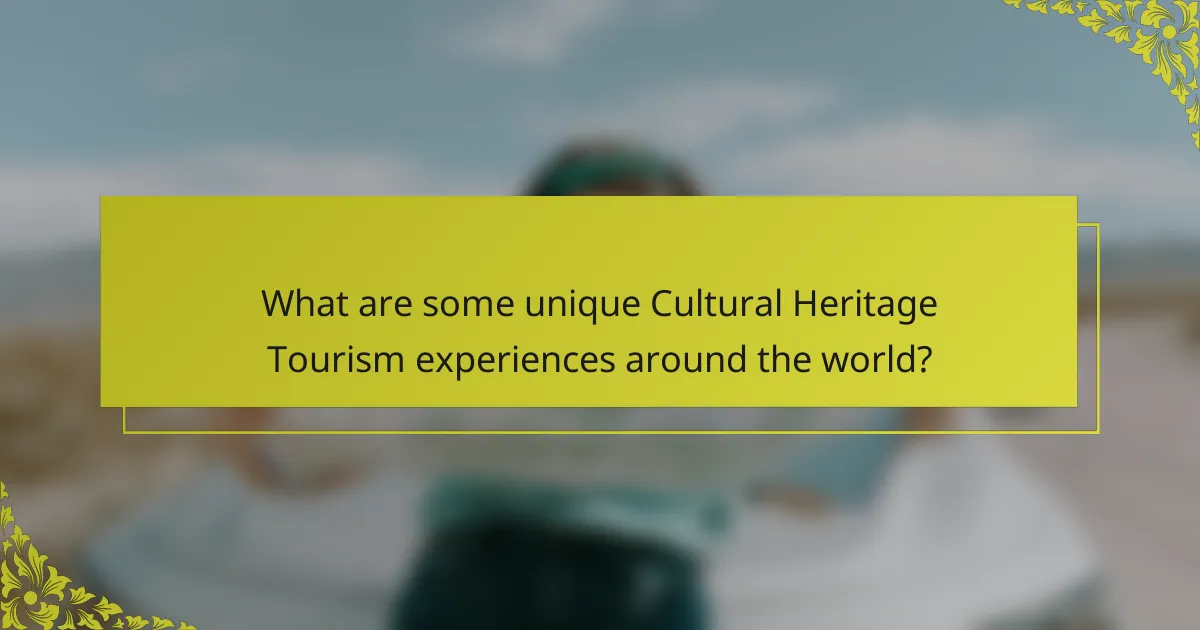 What are some unique Cultural Heritage Tourism experiences around the world?