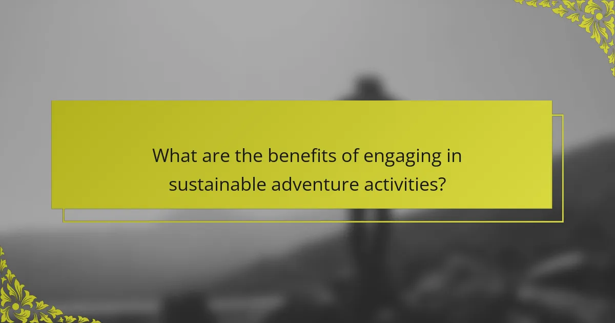 What are the benefits of engaging in sustainable adventure activities?