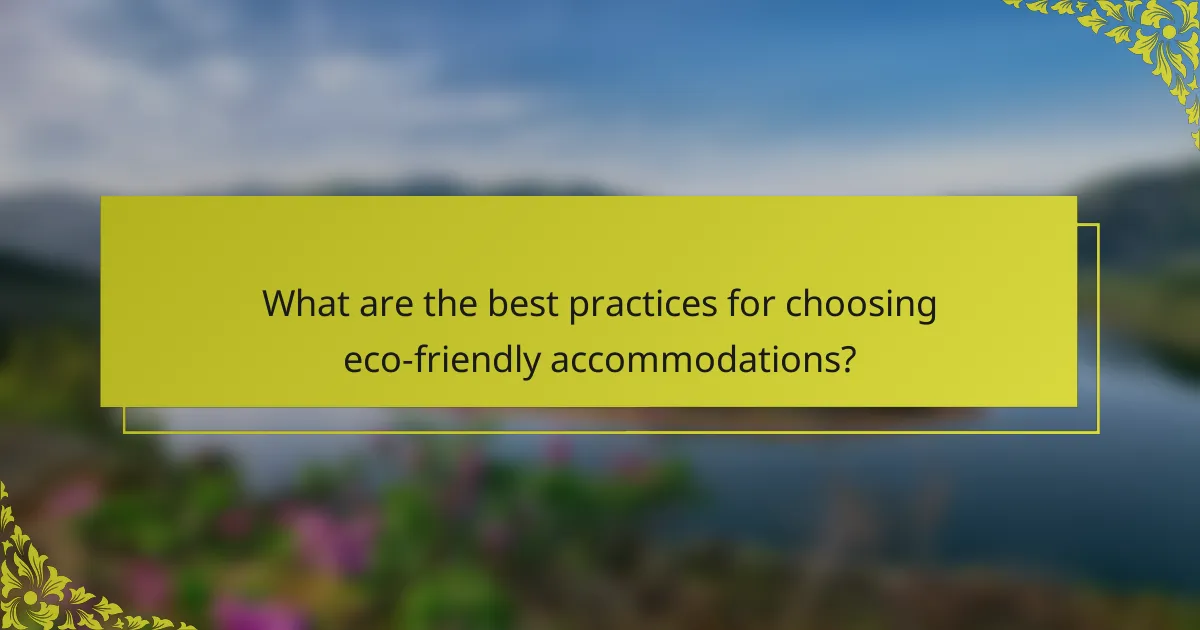 What are the best practices for choosing eco-friendly accommodations?