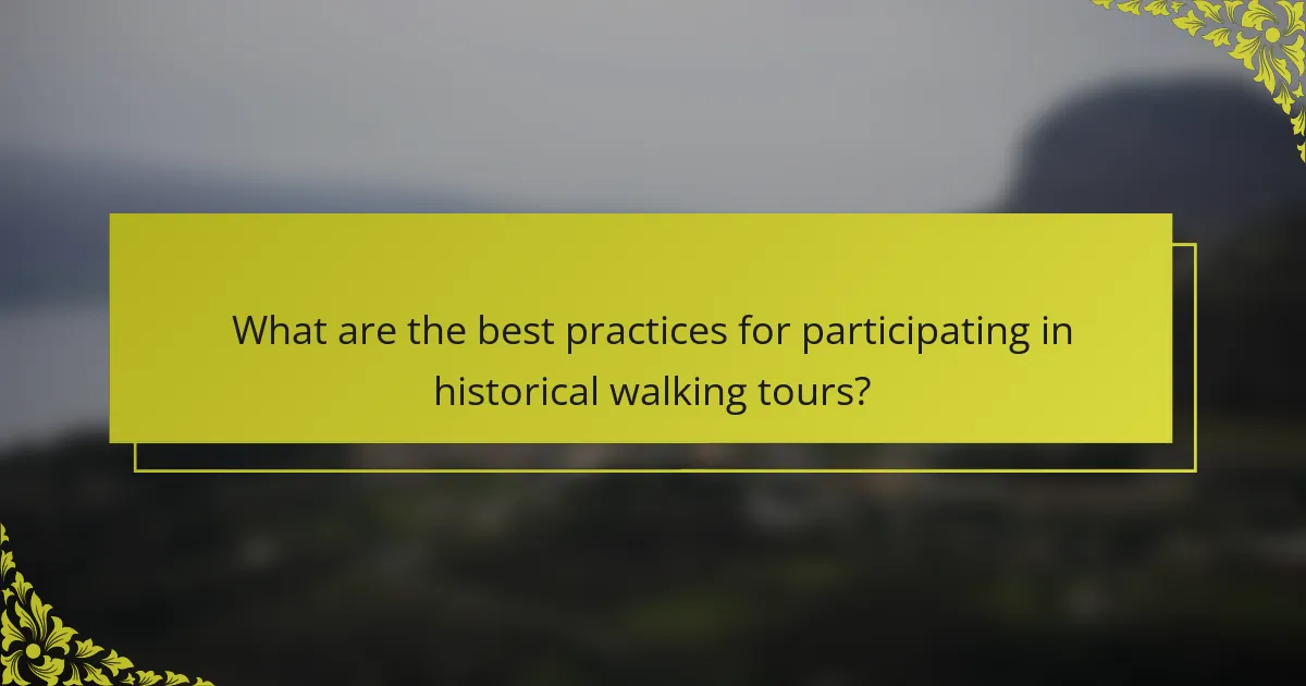 What are the best practices for participating in historical walking tours?