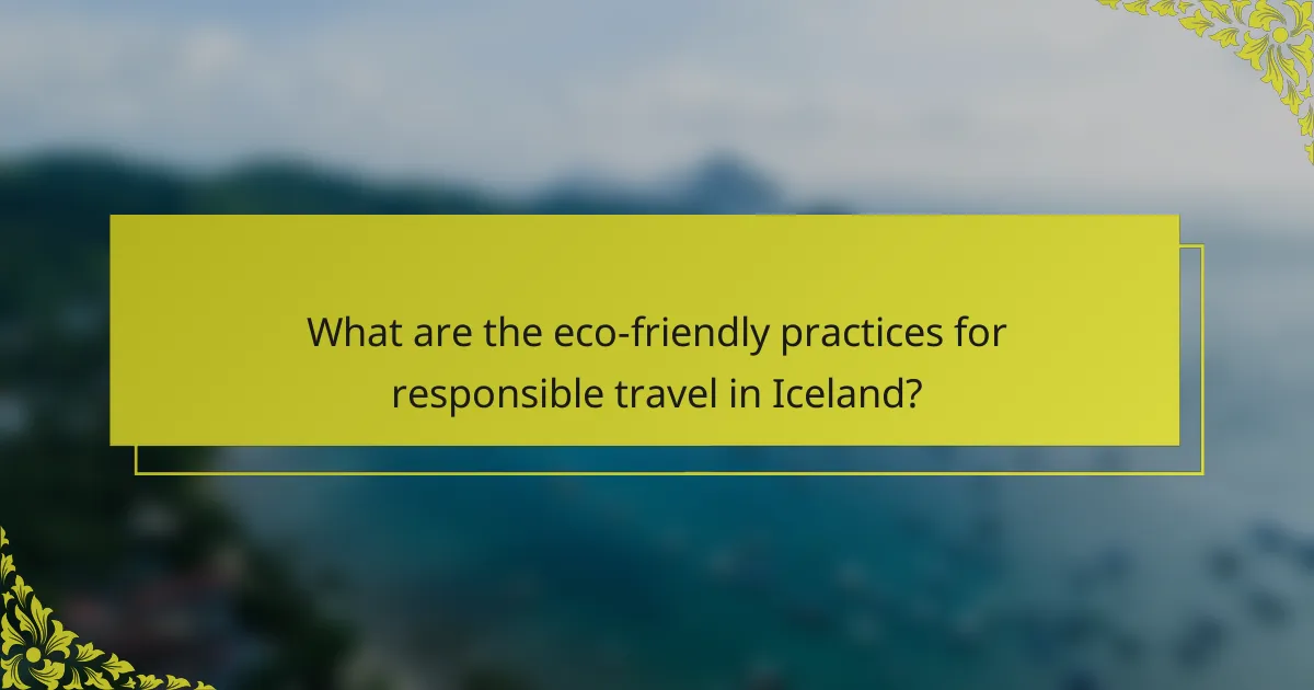 What are the eco-friendly practices for responsible travel in Iceland?