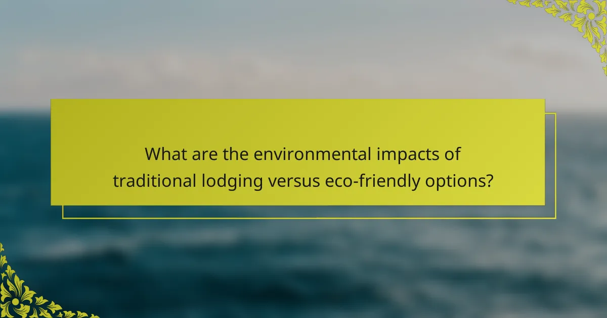 What are the environmental impacts of traditional lodging versus eco-friendly options?