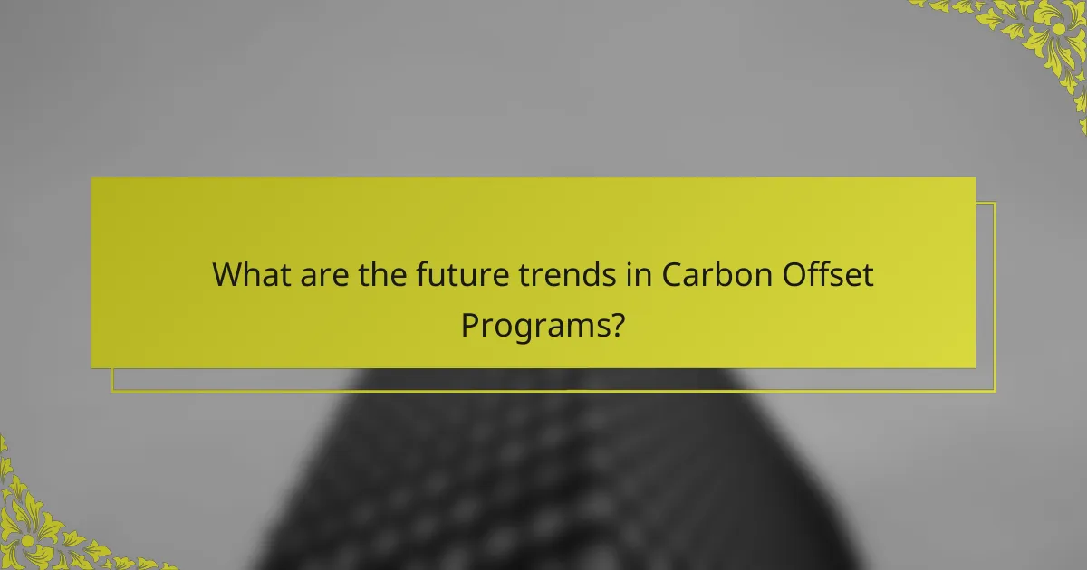 What are the future trends in Carbon Offset Programs?