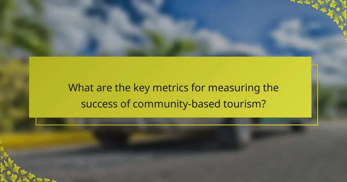 What are the key metrics for measuring the success of community-based tourism?