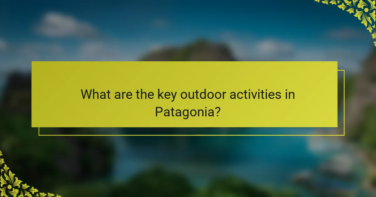 What are the key outdoor activities in Patagonia?