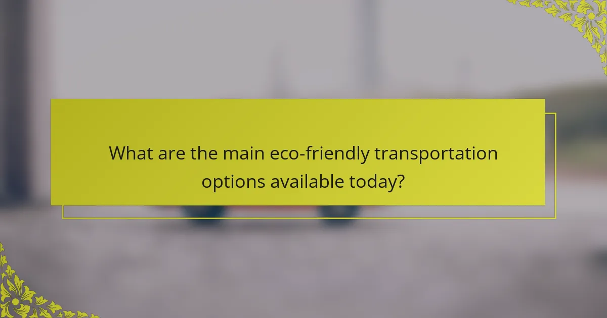 What are the main eco-friendly transportation options available today?