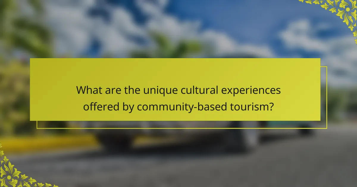 What are the unique cultural experiences offered by community-based tourism?