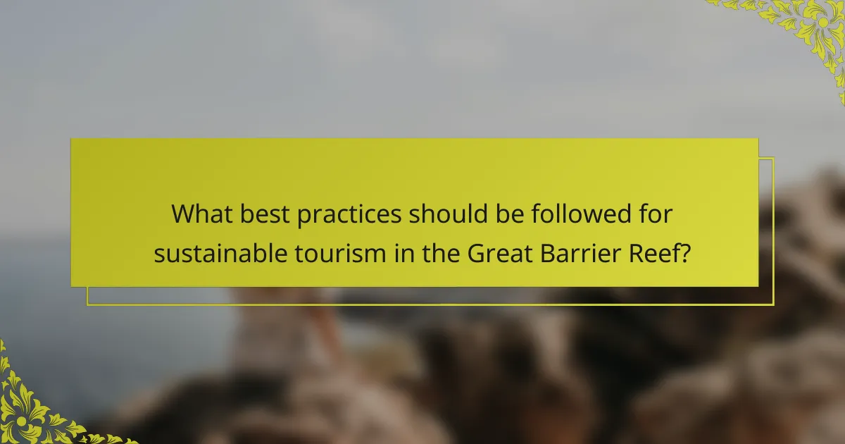 What best practices should be followed for sustainable tourism in the Great Barrier Reef?
