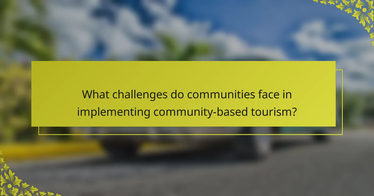 What challenges do communities face in implementing community-based tourism?