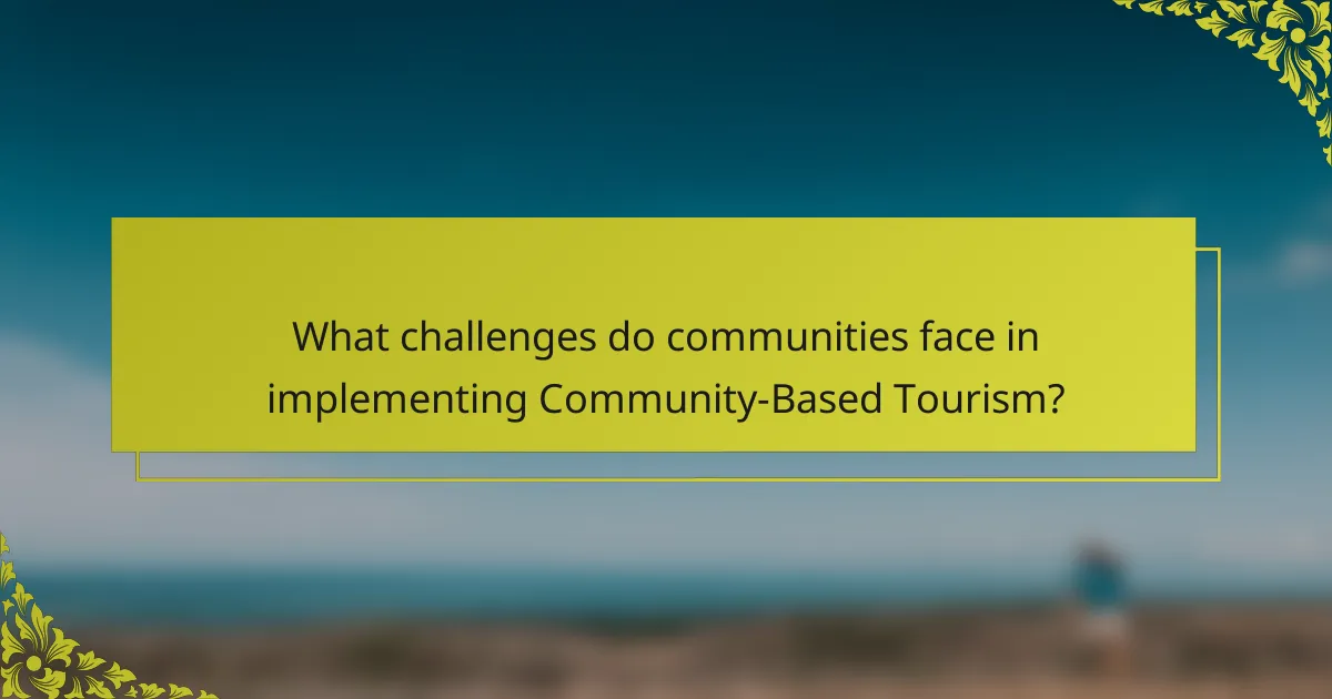 What challenges do communities face in implementing Community-Based Tourism?