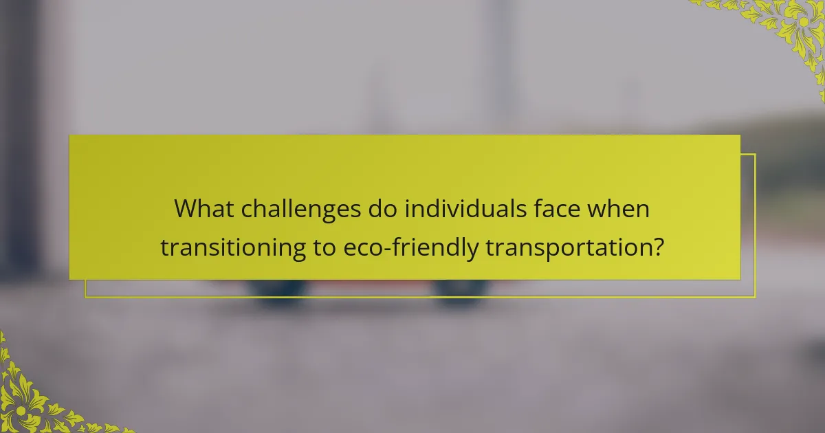 What challenges do individuals face when transitioning to eco-friendly transportation?