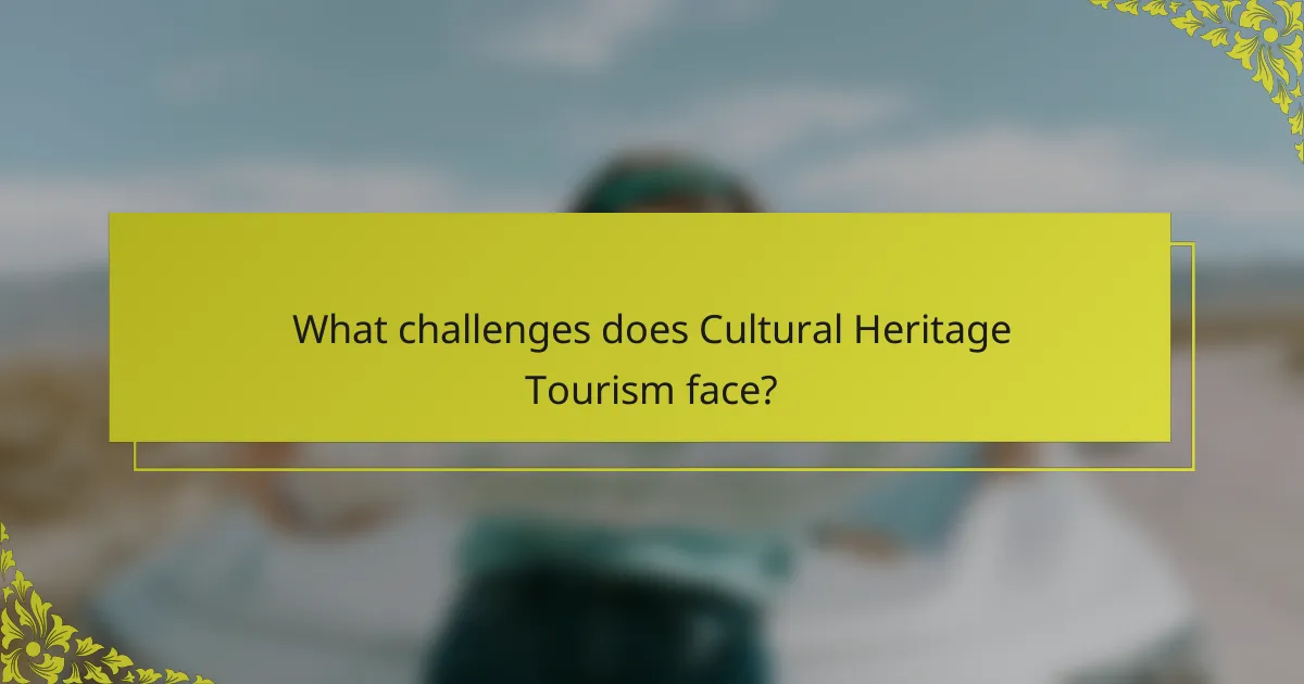 What challenges does Cultural Heritage Tourism face?