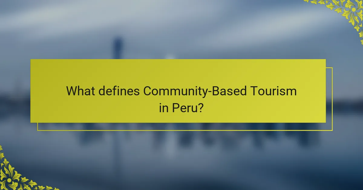 What defines Community-Based Tourism in Peru?