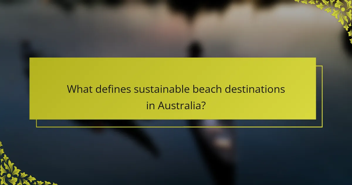 What defines sustainable beach destinations in Australia?