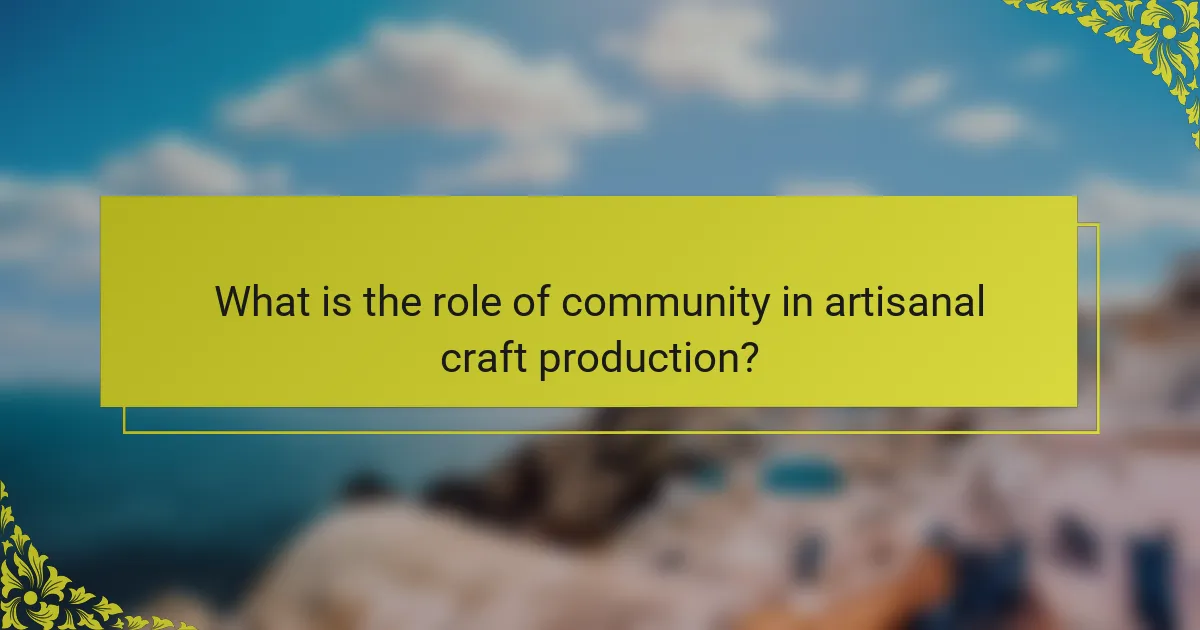 What is the role of community in artisanal craft production?