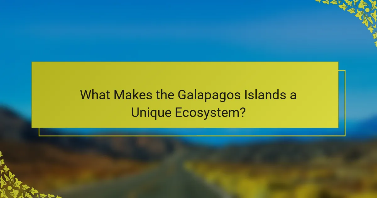 What Makes the Galapagos Islands a Unique Ecosystem?