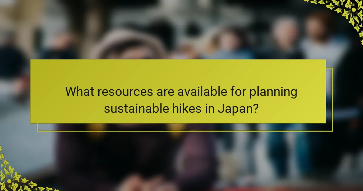 What resources are available for planning sustainable hikes in Japan?