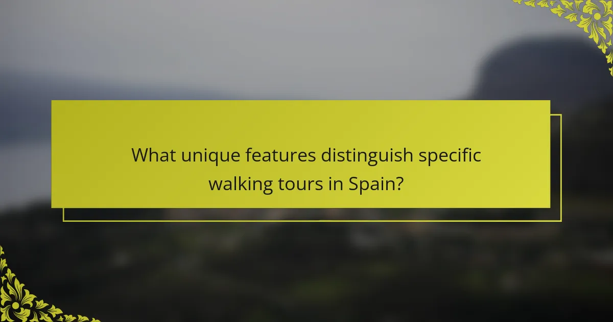 What unique features distinguish specific walking tours in Spain?