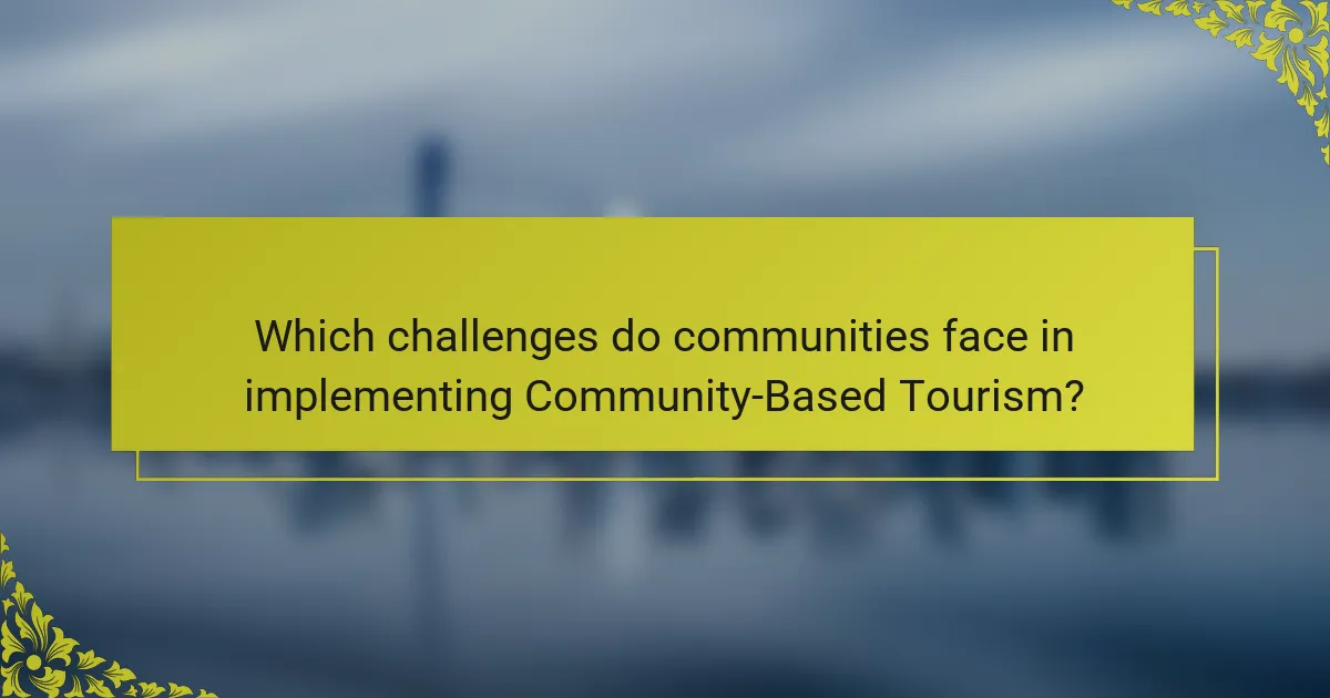Which challenges do communities face in implementing Community-Based Tourism?