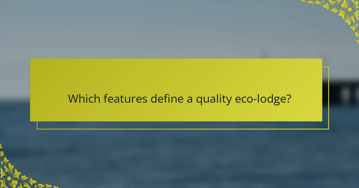 Which features define a quality eco-lodge?