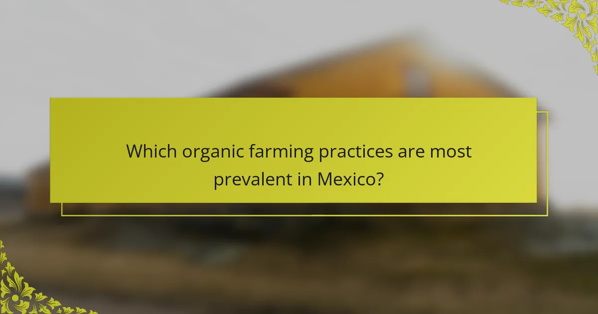 Which organic farming practices are most prevalent in Mexico?
