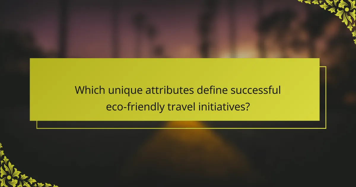 Which unique attributes define successful eco-friendly travel initiatives?