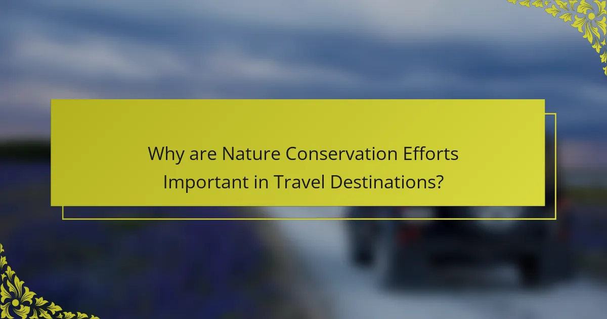 Why are Nature Conservation Efforts Important in Travel Destinations?