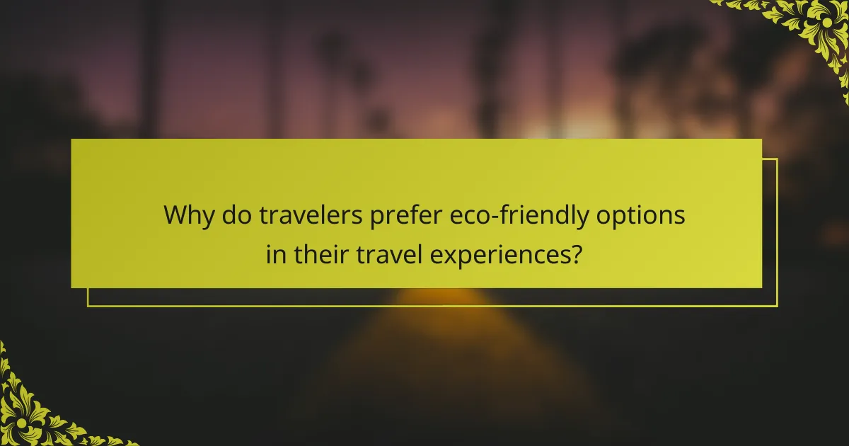 Why do travelers prefer eco-friendly options in their travel experiences?
